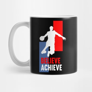 Believe and you can achieve - Basketball quotes live Mug